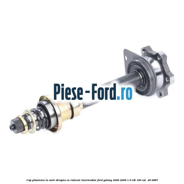 Cap planetara la cutie dreapta cu rulment intermediar Ford Galaxy 2000-2006 1.9 TDI 150 cai #A9B77FDCB9 Cap planetara la cutie dreapta cu rulment intermediar Ford Galaxy 2000-2006 1.9 TDI 150 cai #A9B77FDCB9