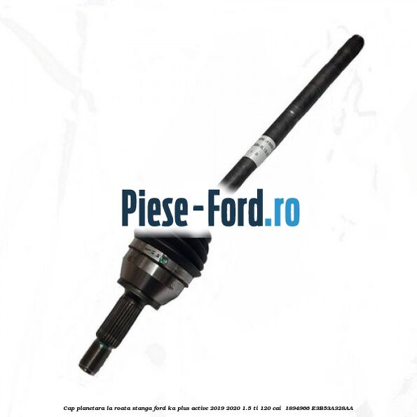 Cap planetara la roata stanga Ford Ka plus Active 2019-2020 1.5 Ti 120 cai  #724AD2642D