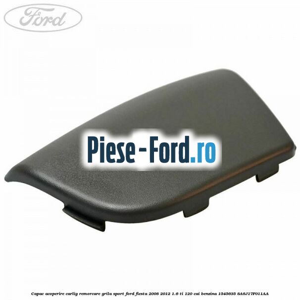 Capac acoperire carlig remorcare, grila sport Ford Fiesta 2008-2012 1.6 Ti 120 cai benzina