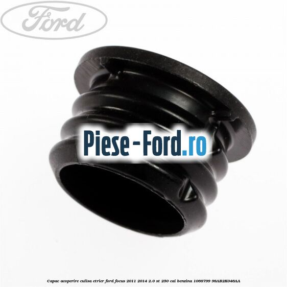 Capac acoperire culisa etrier Ford Focus 2011-2014 2.0 ST 250 cai benzina
