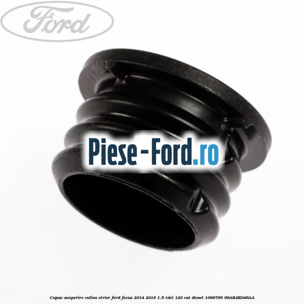 Capac acoperire culisa etrier Ford Focus 2014-2018 1.5 TDCi 120 cai diesel