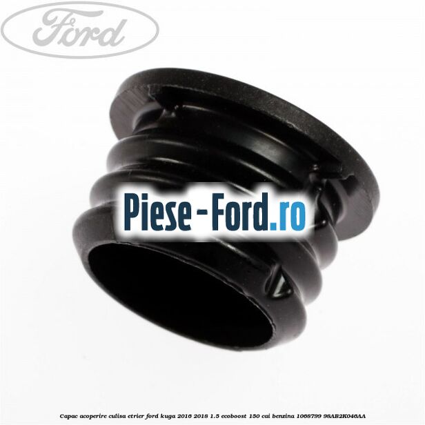 Capac acoperire culisa etrier Ford Kuga 2016-2018 1.5 EcoBoost 150 cai benzina #DB96B8C0B0