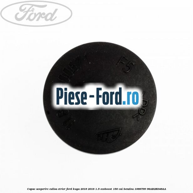 Capac acoperire culisa etrier Ford Kuga 2016-2018 1.5 EcoBoost 150 cai benzina #DB96B8C0B0