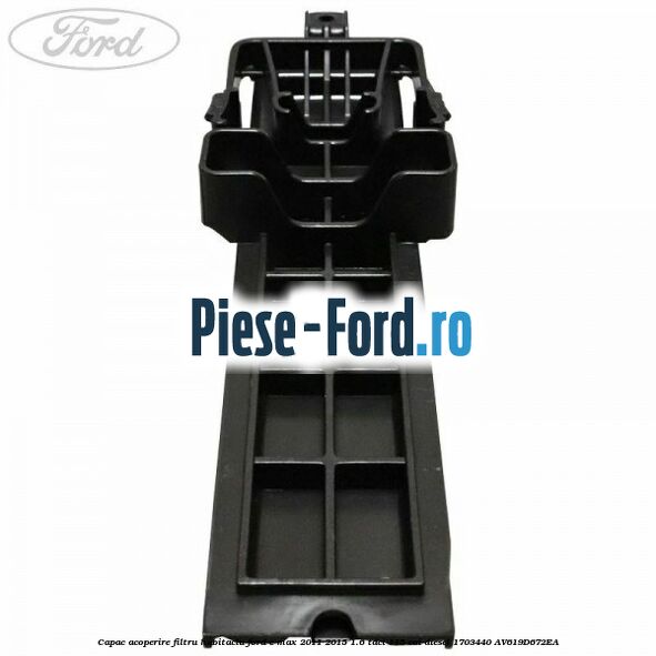Capac acoperire filtru habitaclu Ford C-Max 2011-2015 1.6 TDCi 115 cai diesel #6860121CD7