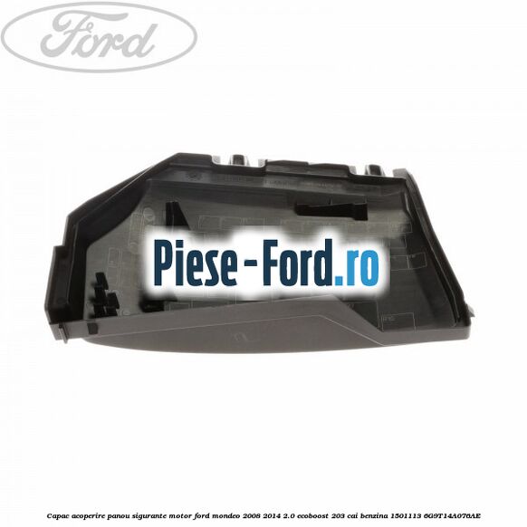 Capac acoperire panou sigurante motor Ford Mondeo 2008-2014 2.0 EcoBoost 203 cai benzina