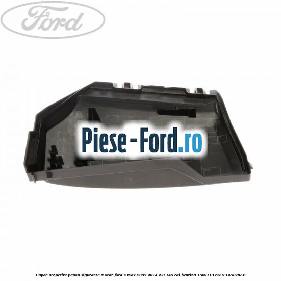 Capac acoperire panou sigurante motor Ford S-Max 2007-2014 2.0 145 cai benzina