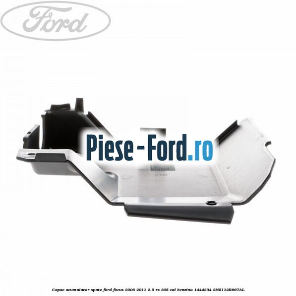 Capac acumulator spate Ford Focus 2008-2011 2.5 RS 305 cai benzina