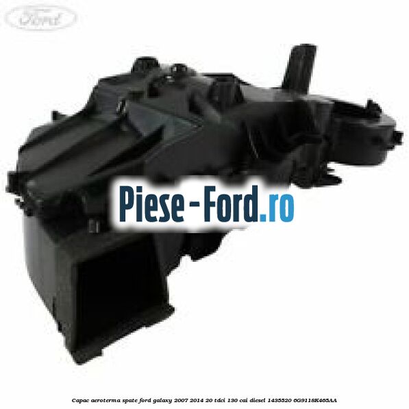 Capac aeroterma spate Ford Galaxy 2007-2014 2.0 TDCi 130 cai #76C8F6AF38