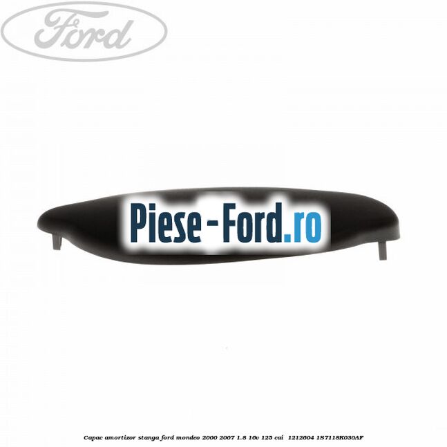 Capac amortizor stanga Ford Mondeo 2000-2007 1.8 16V 125 cai  #AB0372F10C