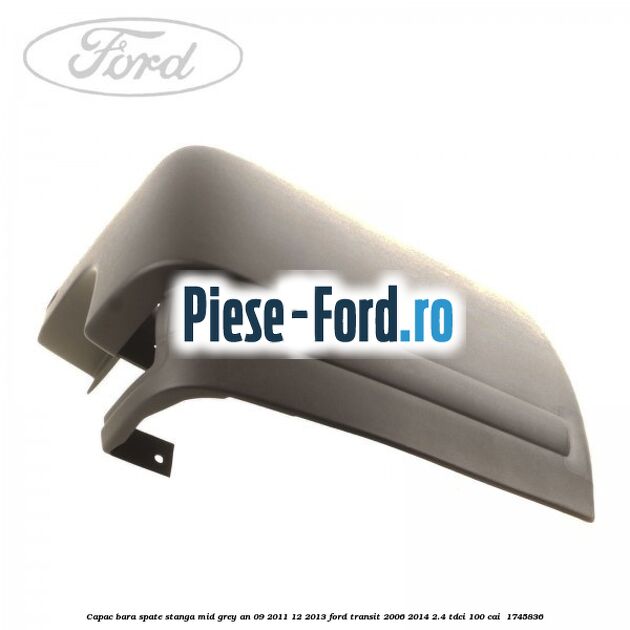 Capac bara spate stanga mid grey an 09/2011-12/2013 Ford Transit 2006-2014 2.4 TDCi 100 cai  #282DDF5373