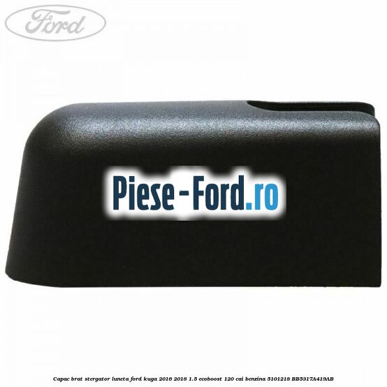 Capac brat stergator luneta Ford Kuga 2016-2018 1.5 EcoBoost 120 cai #449509974A Capac brat stergator luneta Ford Kuga 2016-2018 1.5 EcoBoost 120 cai benzina #449509974A