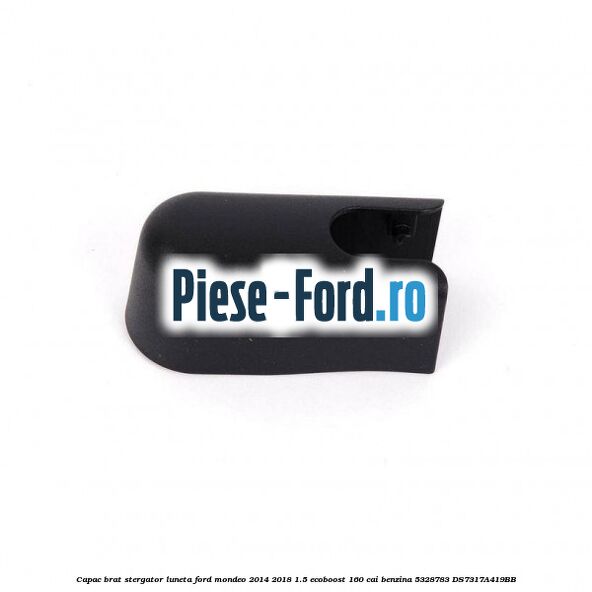 Capac brat stergator luneta Ford Mondeo 2014-2018 1.5 EcoBoost 160 cai #72A43C7C3B