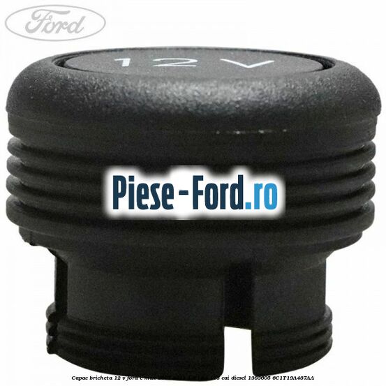 Capac bricheta 12 V Ford C-Max 2007-2011 1.8 TDCi 115 cai diesel #261AED3326
