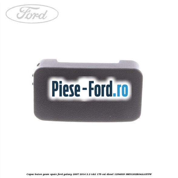 Capac buton geam spate Ford Galaxy 2007-2014 2.2 TDCi 175 cai diesel