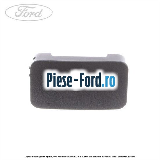 Capac buton geam spate Ford Mondeo 2008-2014 2.3 160 cai benzina