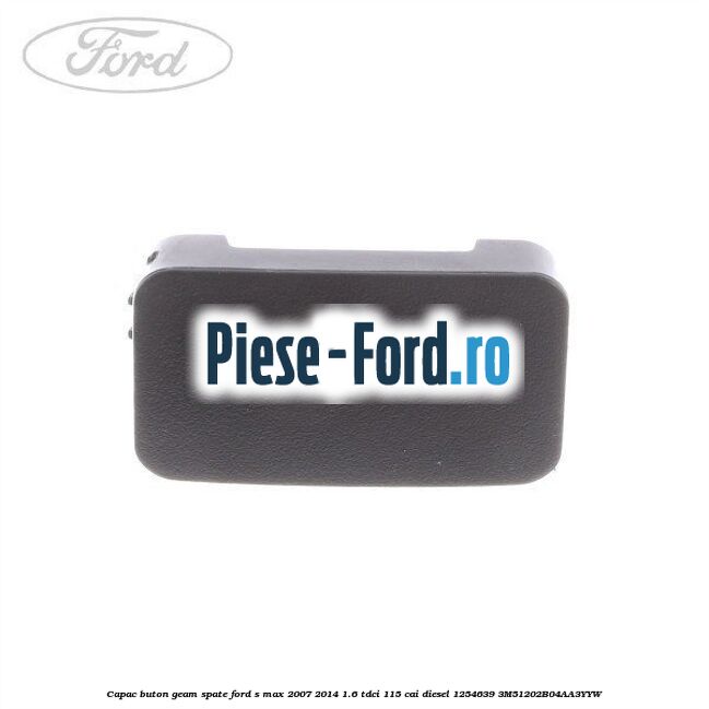 Capac buton geam spate Ford S-Max 2007-2014 1.6 TDCi 115 cai diesel