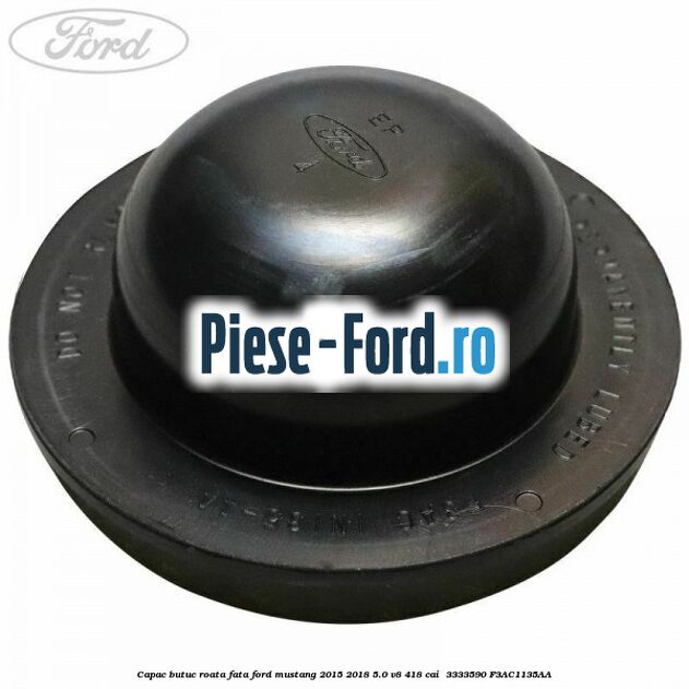 Capac butuc roata fata Ford Mustang 2015-2018 5.0 V8 418 cai  #89746881E6