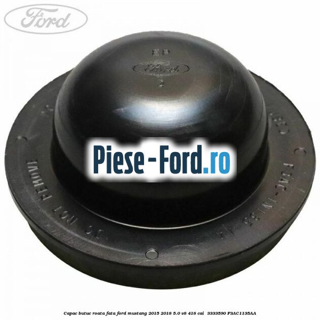Capac butuc roata fata Ford Mustang 2015-2018 5.0 V8 418 cai  #89746881E6