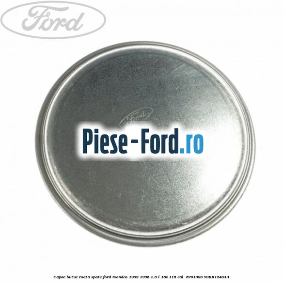 Capac butuc roata spate Ford Mondeo 1993-1996 1.8 i 16V 115 cai  #993B01FAE5