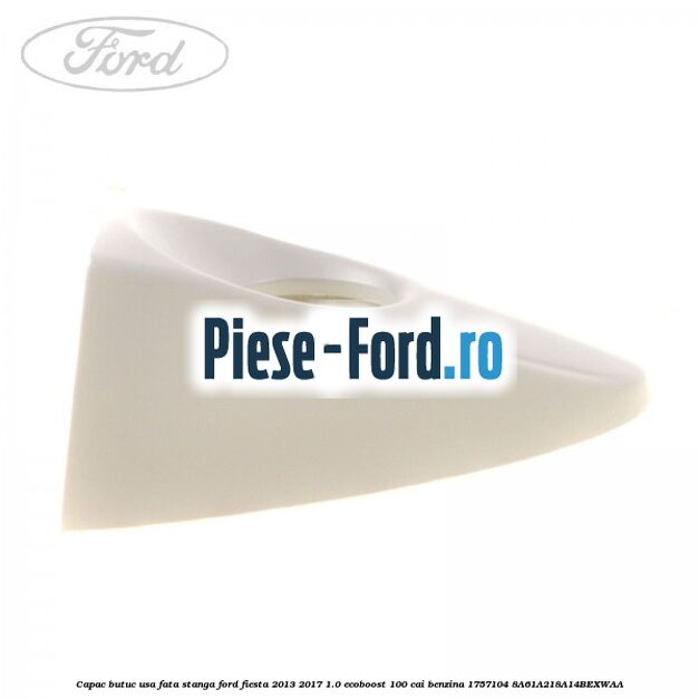 Capac butuc usa fata stanga Ford Fiesta 2013-2017 1.0 EcoBoost 100 cai benzina