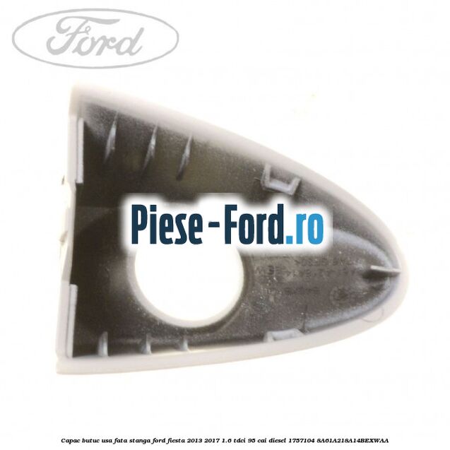 Capac butuc usa fata stanga Ford Fiesta 2013-2017 1.6 TDCi 95 cai diesel