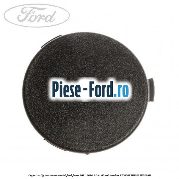 Capac carlig remorcare, combi Ford Focus 2011-2014 1.6 Ti 85 cai benzina