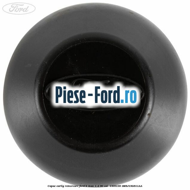 Capac carlig remorcare Ford B-Max 1.4 90 cai  #91FC72DDC3