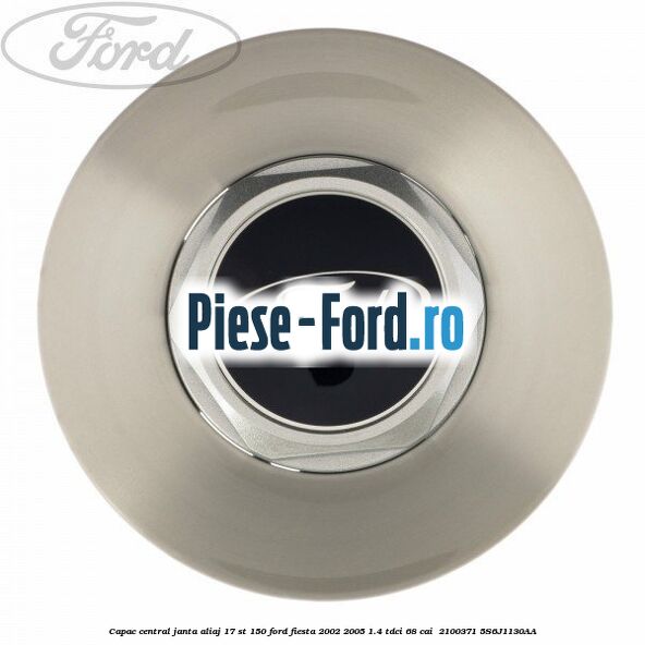 Capac central janta aliaj 17 ST 150 Ford Fiesta 2002-2005 1.4 TDCi 68 cai  #0C37356290