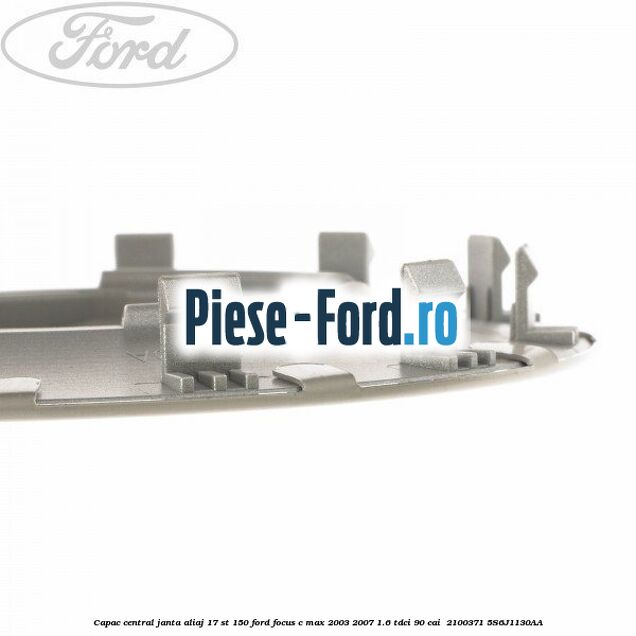 Capac central janta aliaj 17 ST 150 Ford Focus C-Max 2003-2007 1.6 TDCi 90 cai  #0A9828B7EC