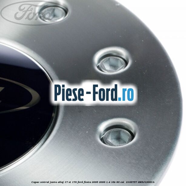Capac central janta aliaj 17 ST 170 Ford Fiesta 2005-2008 1.4 16V 80 cai  #06B06E5E7D
