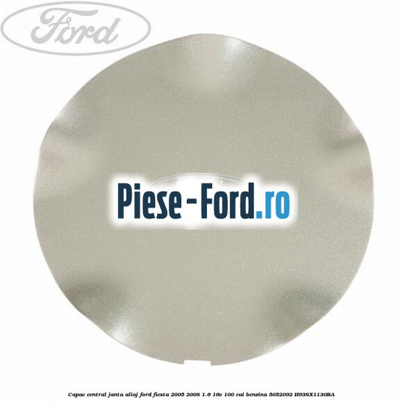 Capac central, janta aliaj Ford Fiesta 2005-2008 1.6 16V 100 cai benzina