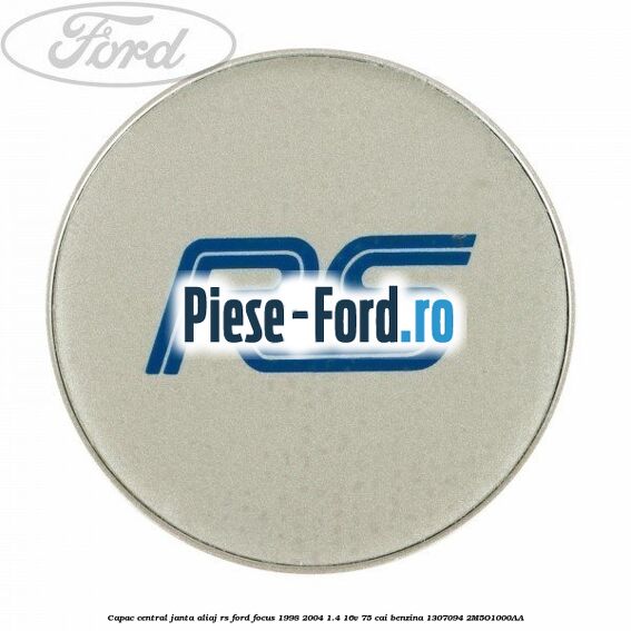Capac central, janta aliaj model RS Ford Focus 1998-2004 1.4 16V 75 cai benzina