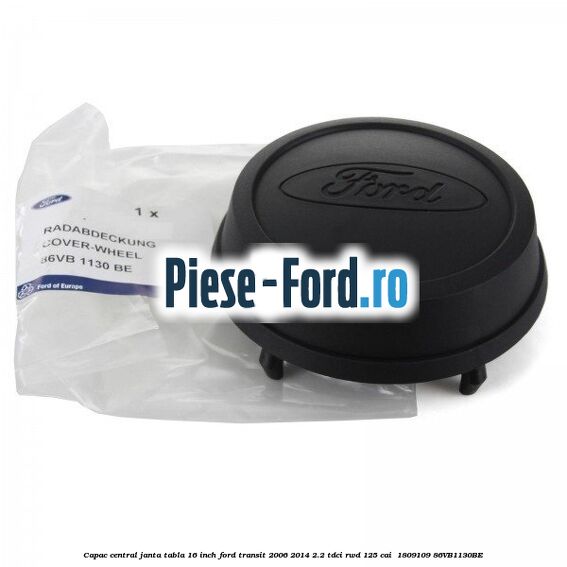 Capac central janta tabla 16 inch Ford Transit 2006-2014 2.2 TDCi RWD 125 cai  #ACDB46F815
