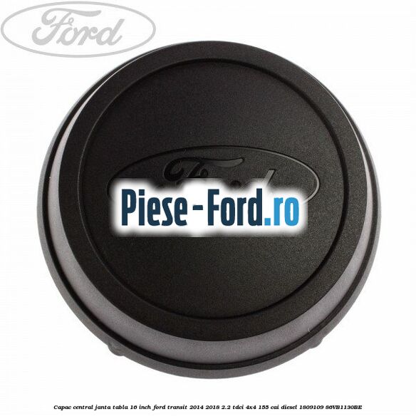Capac central janta tabla 16 inch Ford Transit 2014-2018 2.2 TDCi 4x4 155 cai #2E67BBF2C3 Capac central janta tabla 16 inch Ford Transit 2014-2018 2.2 TDCi 4x4 155 cai diesel #2E67BBF2C3