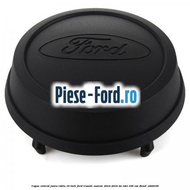 Capac central janta tabla 16 inch Ford Transit Custom 2014-2018 2.2 TDCi 155 cai #2214E0B796