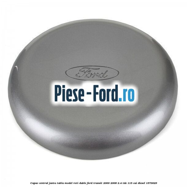 Capac central janta tabla model roti duble Ford Transit 2000-2006 2.4 TDE 115 cai #BFB8306248
