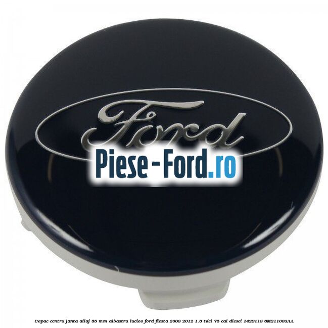 Capac centru janta aliaj 55 mm albastru lucios Ford Fiesta 2008-2012 1.6 TDCi 75 cai diesel