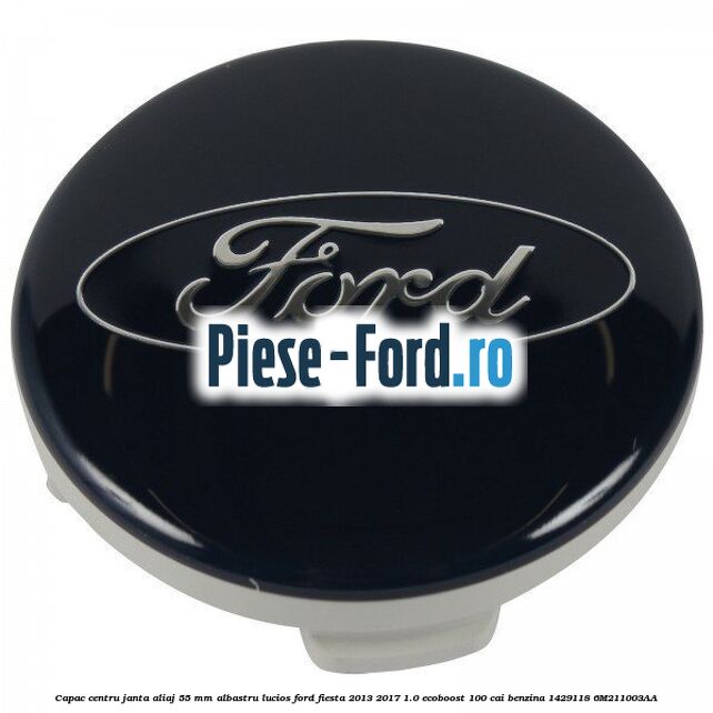 Capac centru janta aliaj 55 mm albastru lucios Ford Fiesta 2013-2017 1.0 EcoBoost 100 cai benzina