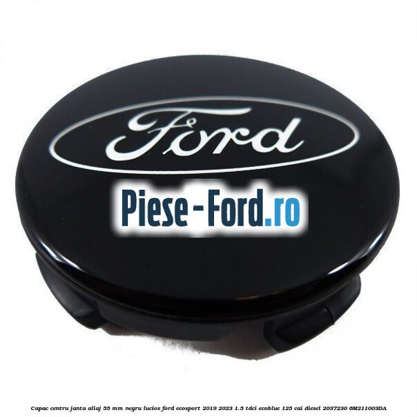 Capac centru janta aliaj 55 mm negru lucios Ford EcoSport 2019-2023 1.5 TDCi EcoBlue 125 cai diesel #1359E9E62C