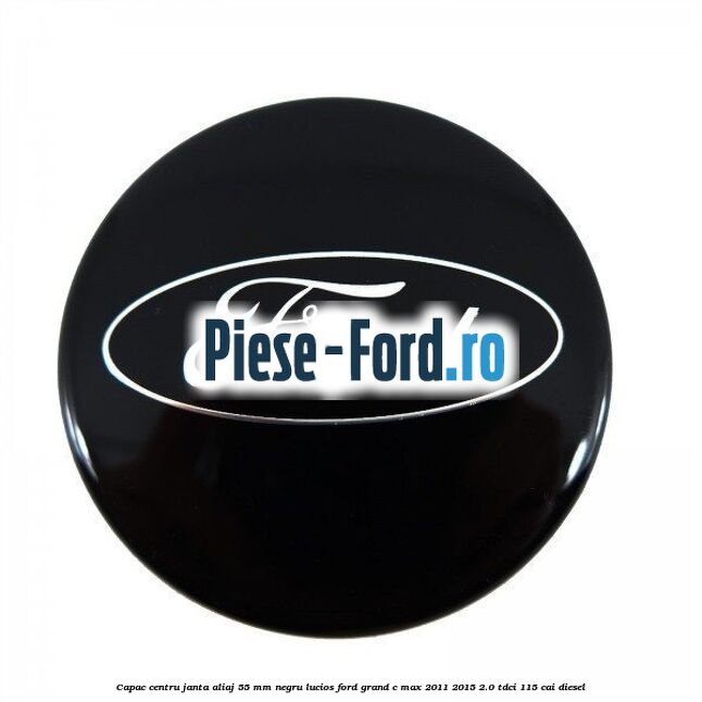 Capac centru janta aliaj 55 mm negru lucios Ford Grand C-Max 2011-2015 2.0 TDCi 115 cai diesel