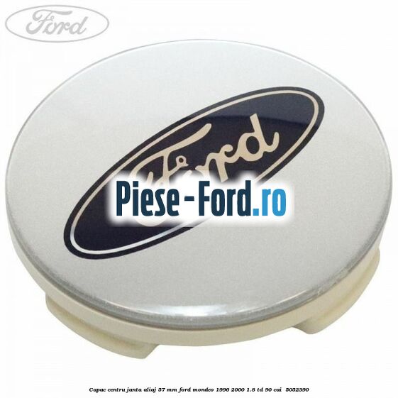 Capac centru janta aliaj 57 mm Ford Mondeo 1996-2000 1.8 TD 90 cai #6E44EEA797