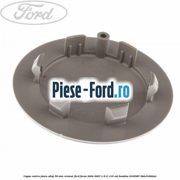 Capac centru janta aliaj 59 mm cromat Ford Focus 2004-2007 1.6 Ti 115 cai #9178AE5EFD Capac centru janta aliaj 59 mm cromat Ford Focus 2004-2007 1.6 Ti 115 cai benzina #9178AE5EFD