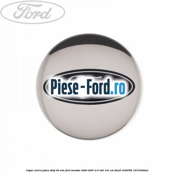 Capac centru janta aliaj 63 mm Ford Mondeo 2000-2007 2.0 TDCi 131 cai diesel #98F5E01AE1