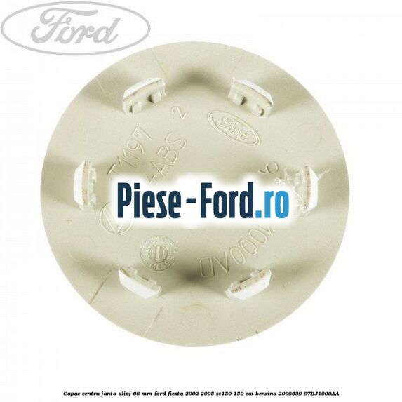 Capac centru janta aliaj 68 mm Ford Fiesta 2002-2005 ST150 150 cai benzina #00777BE1B0