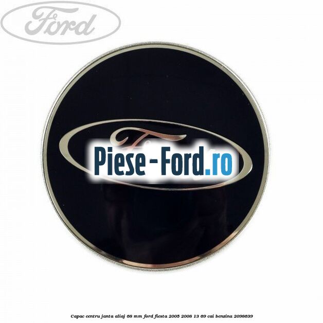 Capac centru janta aliaj 68 mm Ford Fiesta 2005-2008 1.3 69 cai #CB35E88FBA