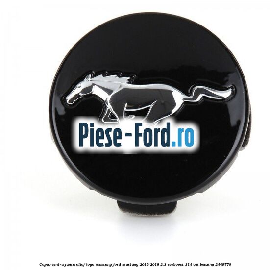 Capac centru janta aliaj, logo Mustang Ford Mustang 2015-2018 2.3 EcoBoost 314 cai benzina #B2A3210AAC