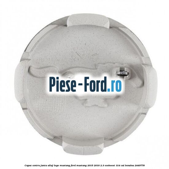 Capac centru janta aliaj, logo Mustang Ford Mustang 2015-2018 2.3 EcoBoost 314 cai benzina #B2A3210AAC