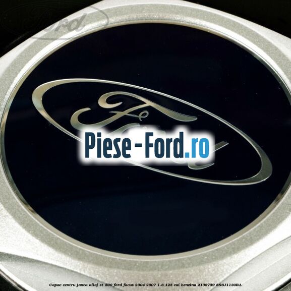 Capac centru janta aliaj ST 500 Ford Focus 2004-2007 1.8 125 cai benzina #01075208E4