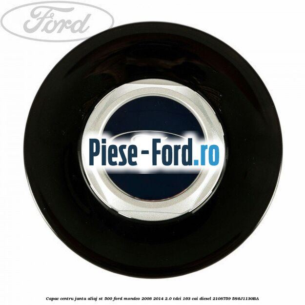 Capac centru janta aliaj ST 500 Ford Mondeo 2008-2014 2.0 TDCi 163 cai diesel #D8028F13B5