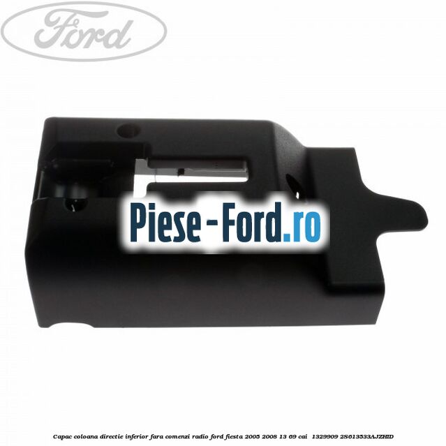 Capac coloana directie inferior fara comenzi radio Ford Fiesta 2005-2008 1.3 69 cai #9120C0719F